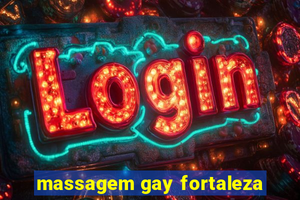 massagem gay fortaleza